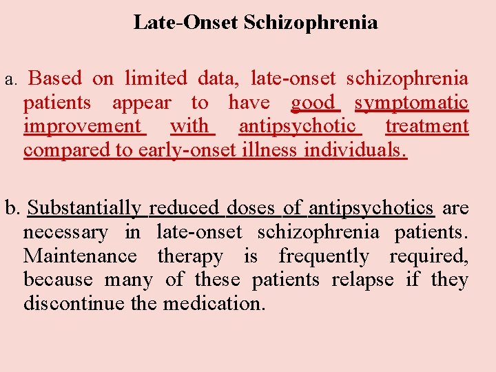 Late-Onset Schizophrenia a. Based on limited data, late-onset schizophrenia patients appear to have Late-Onset Schizophrenia a. Based on limited data, late-onset schizophrenia patients appear to have