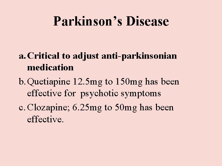 Parkinson’s Disease a. Critical to adjust anti-parkinsonian medication b. Quetiapine 12. 5 mg to Parkinson’s Disease a. Critical to adjust anti-parkinsonian medication b. Quetiapine 12. 5 mg to