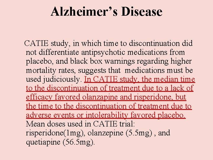 Alzheimer’s Disease CATIE study, in which time to discontinuation did not differentiate antipsychotic Alzheimer’s Disease CATIE study, in which time to discontinuation did not differentiate antipsychotic