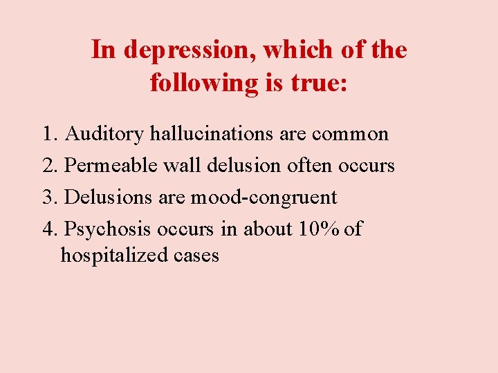 In depression, which of the following is true: 1. Auditory hallucinations are common 2. In depression, which of the following is true: 1. Auditory hallucinations are common 2.