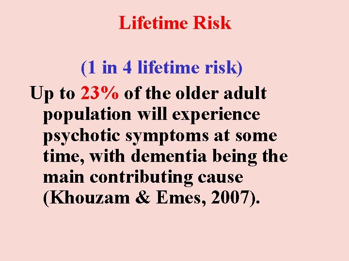 Lifetime Risk (1 in 4 lifetime risk) Up to 23% of the older adult Lifetime Risk (1 in 4 lifetime risk) Up to 23% of the older adult