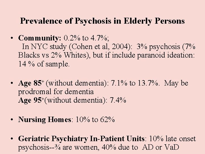 Prevalence of Psychosis in Elderly Persons • Community: 0. 2% to 4. 7%; In Prevalence of Psychosis in Elderly Persons • Community: 0. 2% to 4. 7%; In