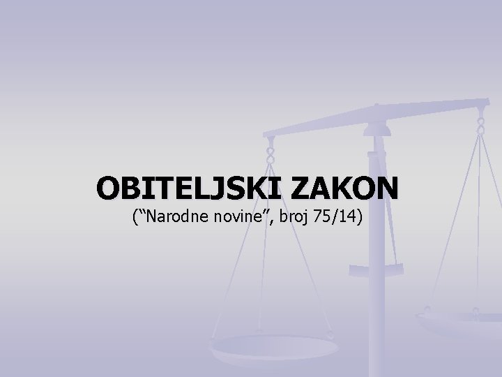 OBITELJSKI ZAKON (“Narodne novine”, broj 75/14) 