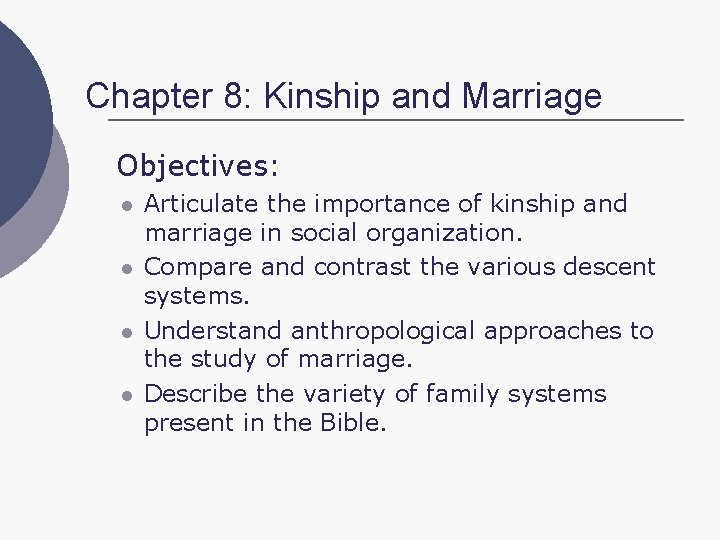 Chapter 8: Kinship and Marriage Objectives: l l Articulate the importance of kinship and