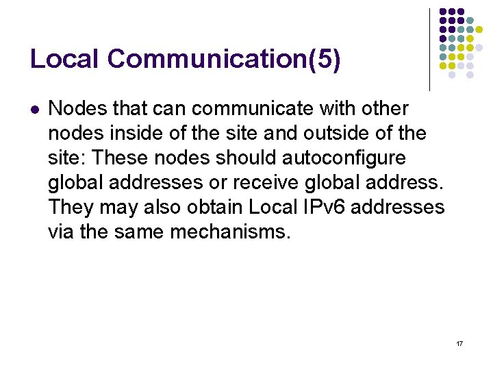 Local Communication(5) l Nodes that can communicate with other nodes inside of the site