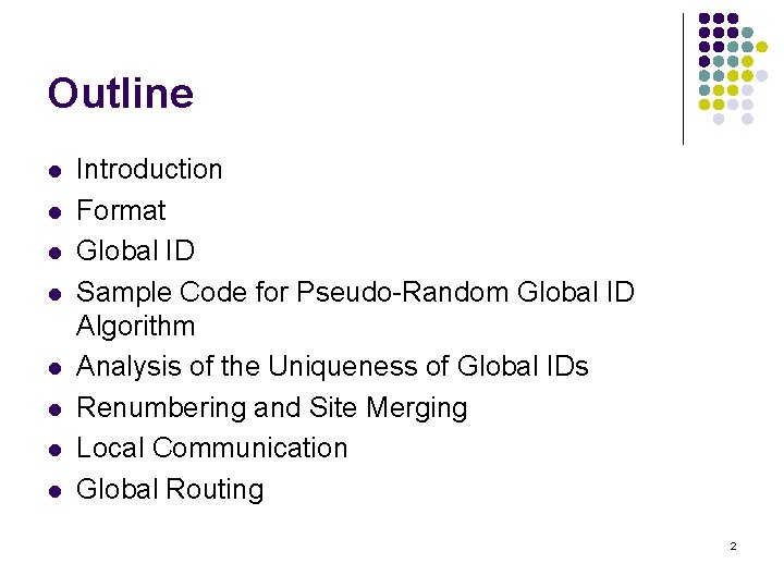 Outline l l l l Introduction Format Global ID Sample Code for Pseudo-Random Global