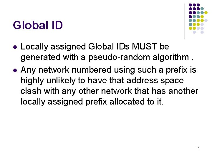Global ID l l Locally assigned Global IDs MUST be generated with a pseudo-random