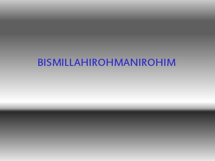 BISMILLAHIROHMANIROHIM 