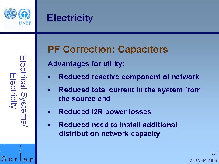 Electricity PF Correction: Capacitors Electrical Systems/ Electricity Advantages for utility: • Reduced reactive component