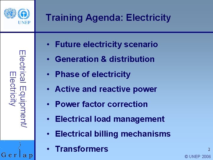 Training Agenda: Electricity • Future electricity scenario Electrical Equipment/ Electricity • Generation & distribution