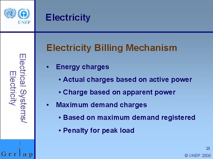 Electricity Billing Mechanism Electrical Systems/ Electricity • Energy charges • Actual charges based on