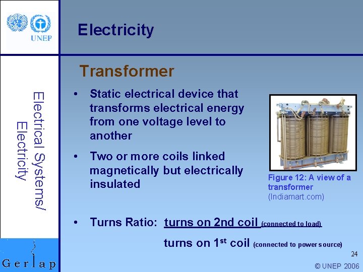 Electricity Transformer Electrical Systems/ Electricity • Static electrical device that transforms electrical energy from