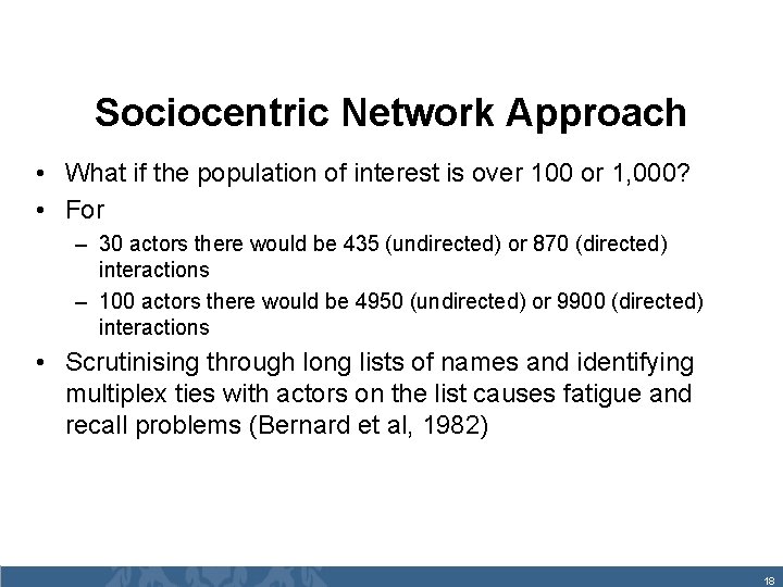 Sociocentric Network Approach • What if the population of interest is over 100 or