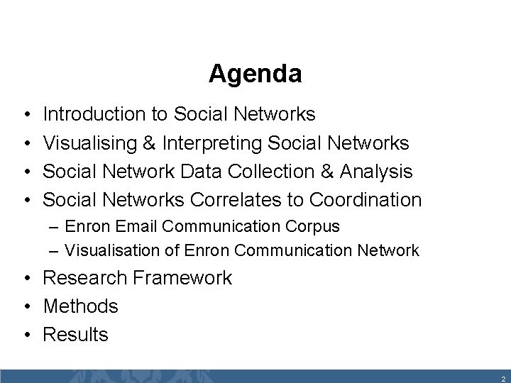 Agenda • • Introduction to Social Networks Visualising & Interpreting Social Networks Social Network