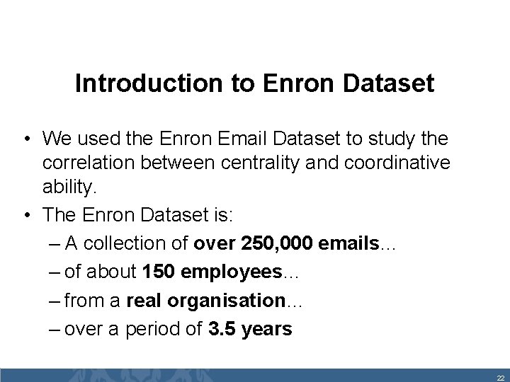 Introduction to Enron Dataset • We used the Enron Email Dataset to study the