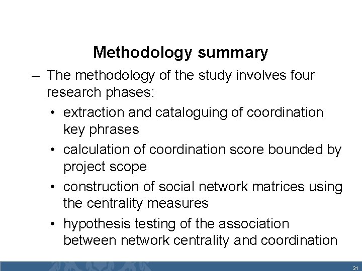 Methodology summary – The methodology of the study involves four research phases: • extraction