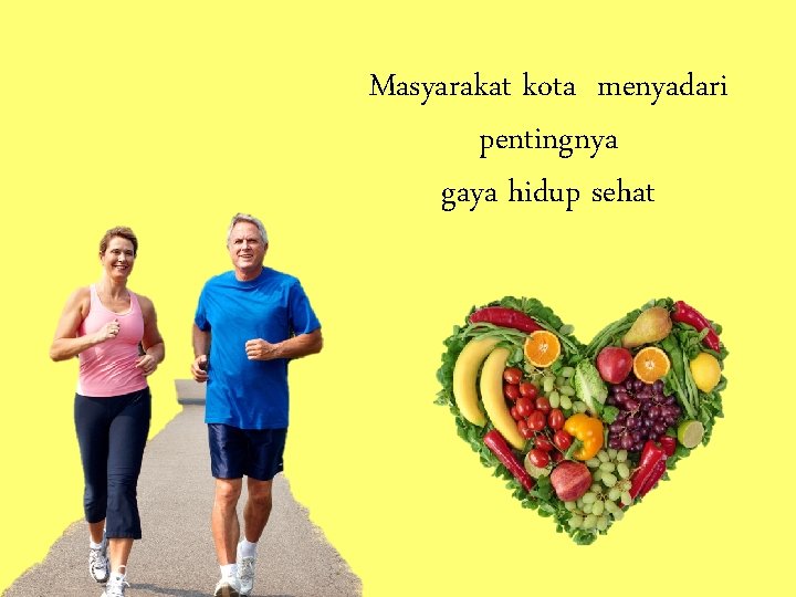 Masyarakat kota menyadari pentingnya gaya hidup sehat 