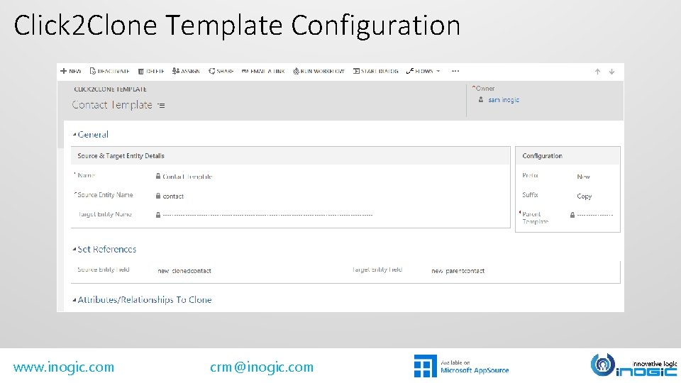 Click 2 Clone Template Configuration www. inogic. com crm@inogic. com Click 2 Clone Template Configuration www. inogic. com crm@inogic. com