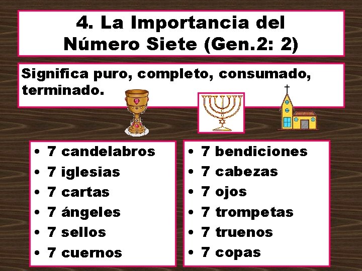 4. La Importancia del Número Siete (Gen. 2: 2) Significa puro, completo, consumado, terminado.
