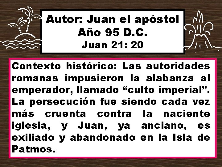Autor: Juan el apóstol Año 95 D. C. Juan 21: 20 Contexto histórico: Las