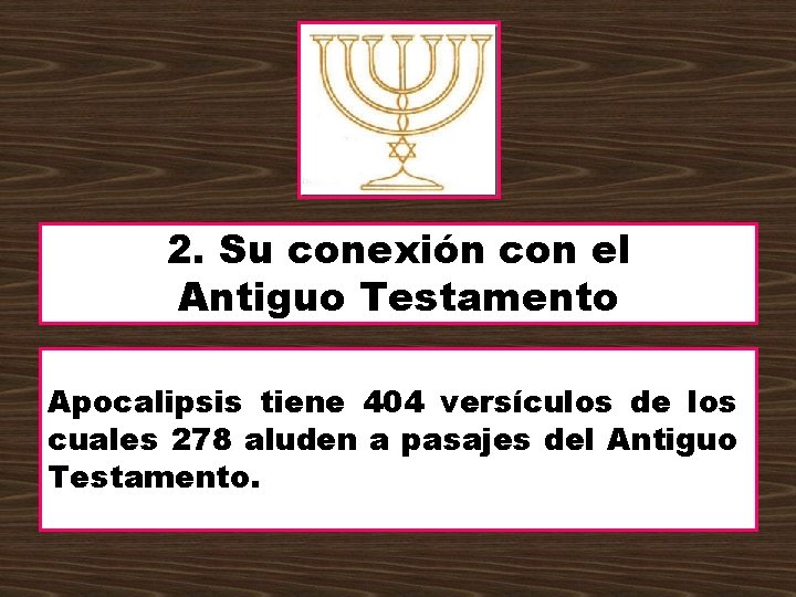 2. Su conexión con el Antiguo Testamento Apocalipsis tiene 404 versículos de los cuales