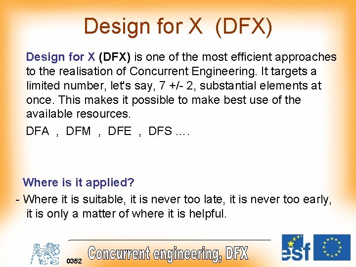 Design for X (DFX) is one of the most efficient approaches to the realisation