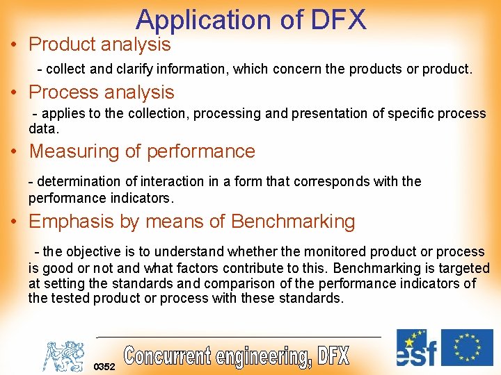 Application of DFX • Product analysis - collect and clarify information, which concern the