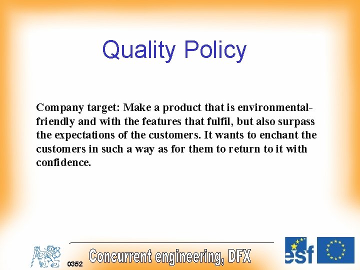 Quality Policy Company target: Make a product that is environmentalfriendly and with the features