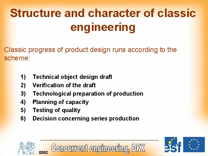 Structure and character of classic engineering Classic progress of product design runs according to