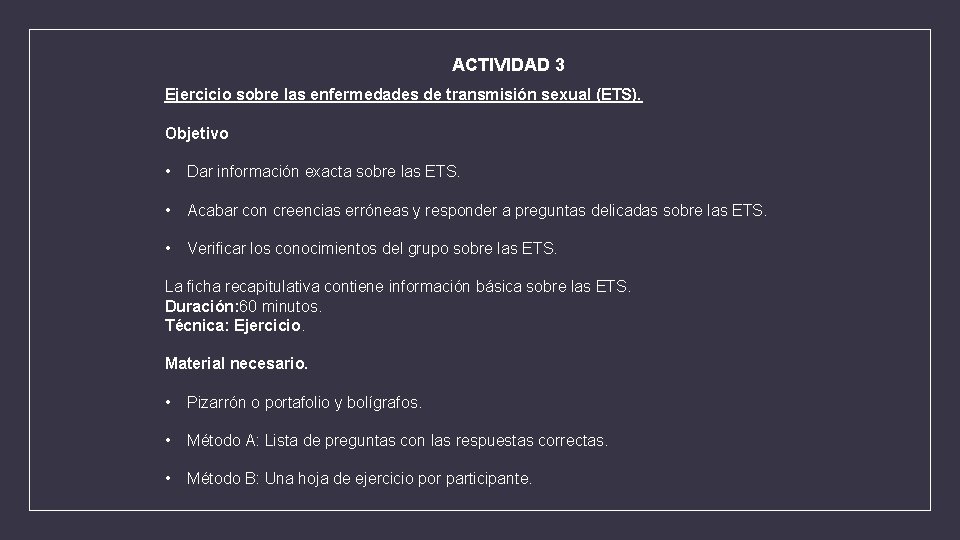 ACTIVIDAD 3 Ejercicio sobre las enfermedades de transmisión sexual (ETS). Objetivo • Dar información