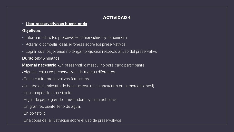 ACTIVIDAD 4 • Usar preservativo es buena onda Objetivos: • Informar sobre los preservativos