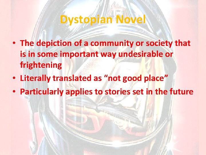 Dystopian Novel • The depiction of a community or society that is in some