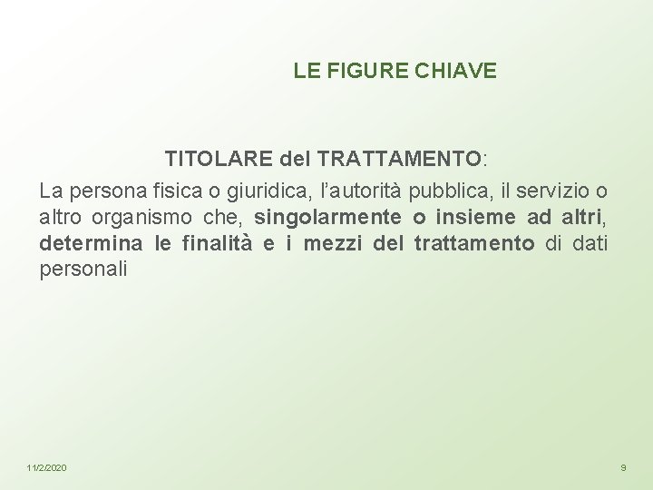 LE FIGURE CHIAVE TITOLARE del TRATTAMENTO: La persona fisica o giuridica, l’autorità pubblica, il