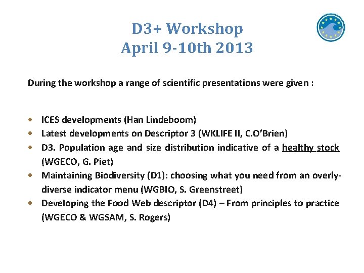 D 3+ Workshop April 9 -10 th 2013 During the workshop a range of