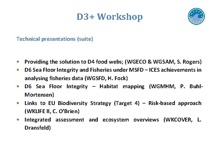 D 3+ Workshop Technical presentations (suite) Providing the solution to D 4 food webs;