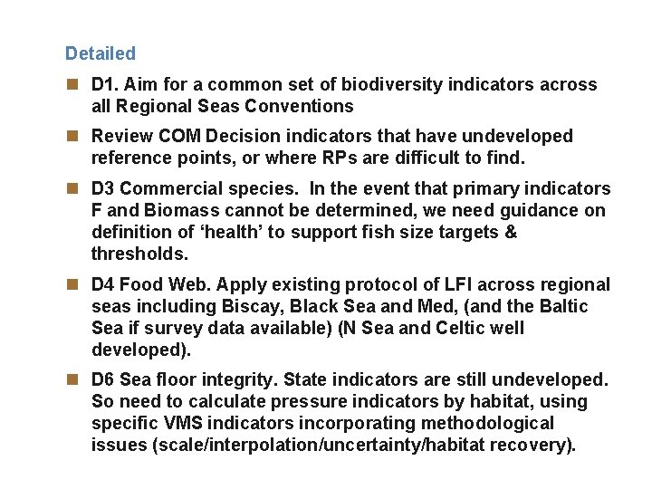 Detailed n D 1. Aim for a common set of biodiversity indicators across all