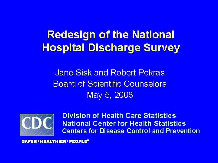 Redesign of the National Hospital Discharge Survey Jane Sisk and Robert Pokras Board of