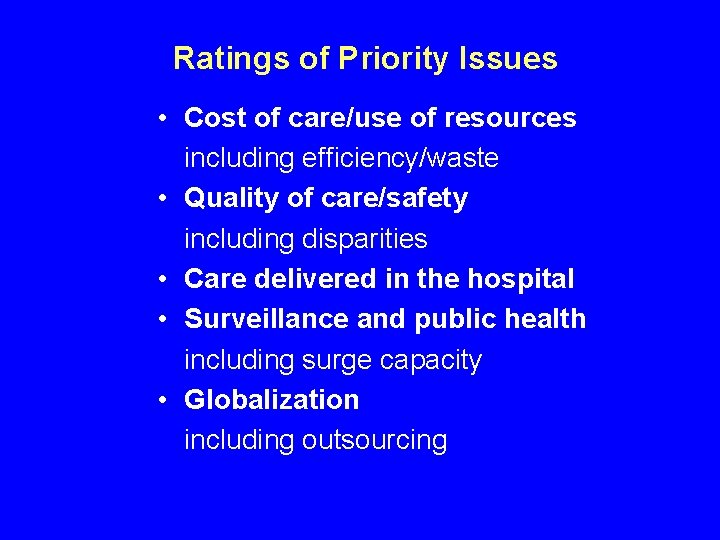 Ratings of Priority Issues • Cost of care/use of resources including efficiency/waste • Quality