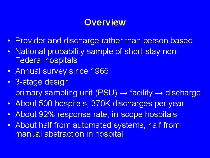 Overview • Provider and discharge rather than person based • National probability sample of