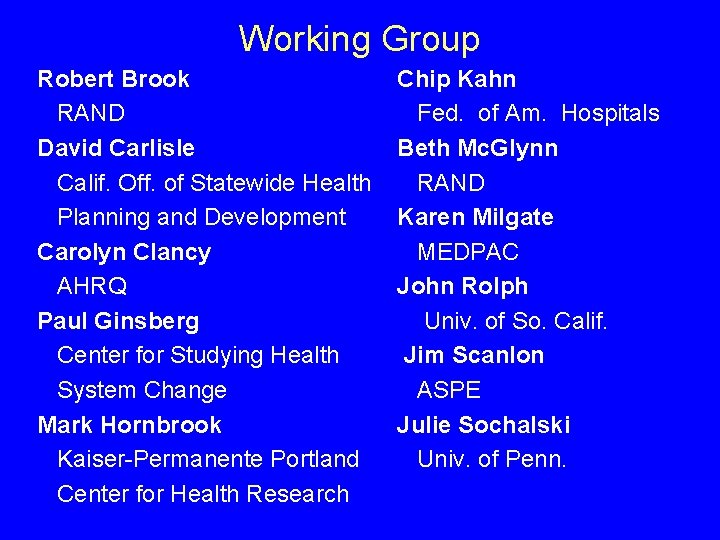 Working Group Robert Brook RAND David Carlisle Calif. Off. of Statewide Health Planning and