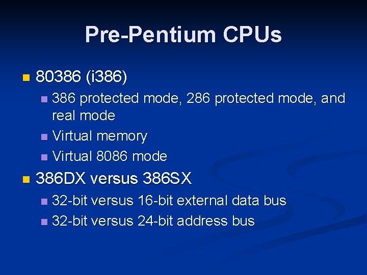 Pre-Pentium CPUs n 80386 (i 386) 386 protected mode, 286 protected mode, and real