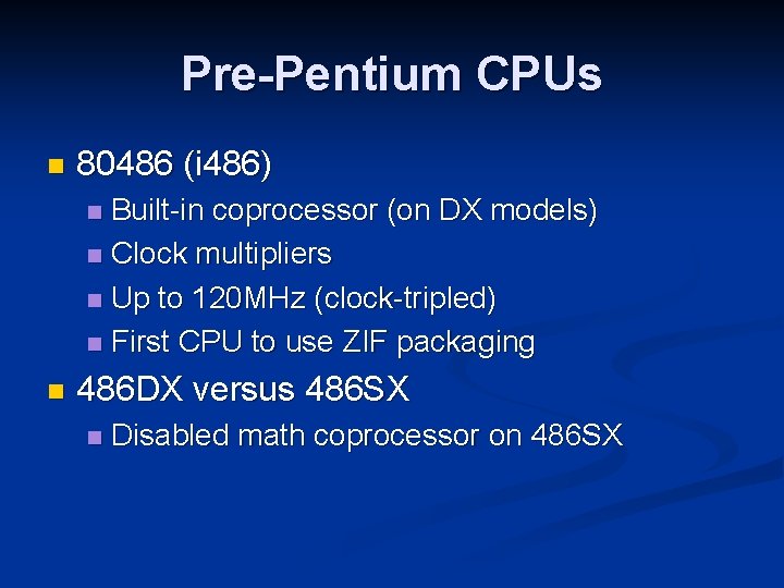 Pre-Pentium CPUs n 80486 (i 486) Built-in coprocessor (on DX models) n Clock multipliers