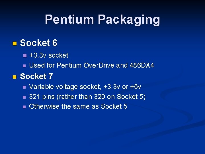 Pentium Packaging n n Socket 6 n +3. 3 v socket n Used for
