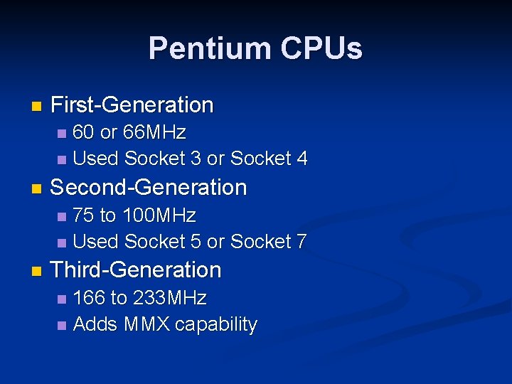 Pentium CPUs n First-Generation 60 or 66 MHz n Used Socket 3 or Socket