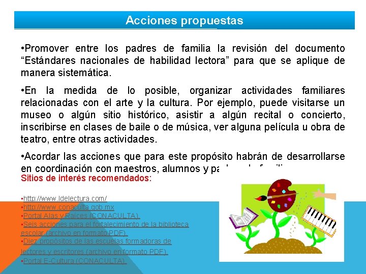 Acciones propuestas • Promover entre los padres de familia la revisión del documento “Estándares