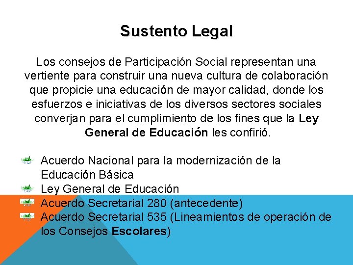 Sustento Legal Los consejos de Participación Social representan una vertiente para construir una nueva