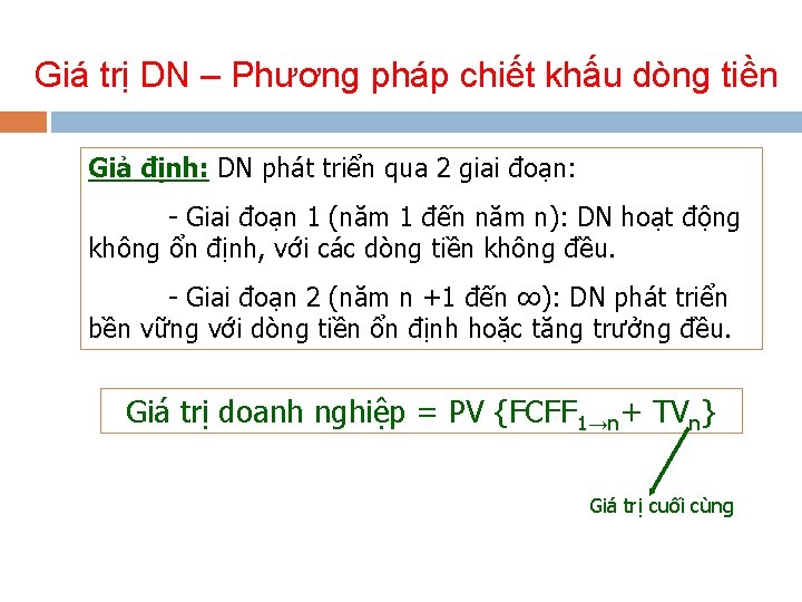 Giá trị DN – Phương pháp chiết khấu dòng tiền Giả định: DN phát