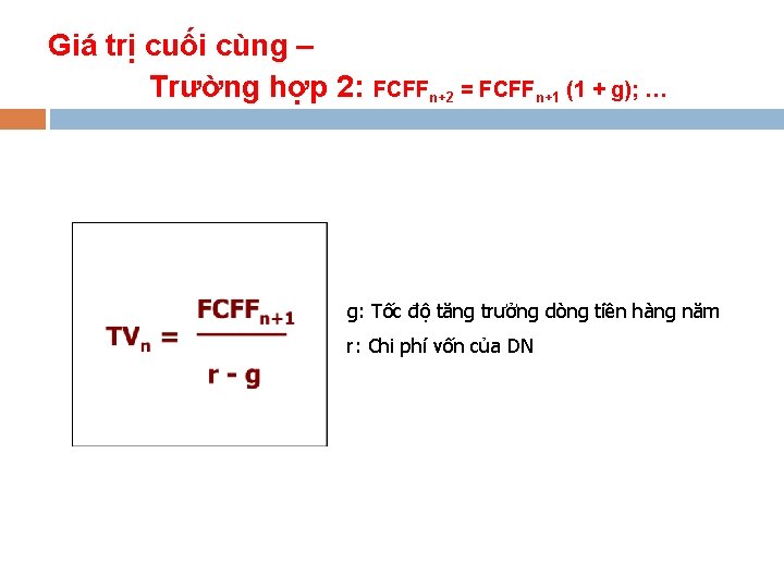 Giá trị cuối cùng – Trường hợp 2: FCFFn+2 = FCFFn+1 (1 + g);