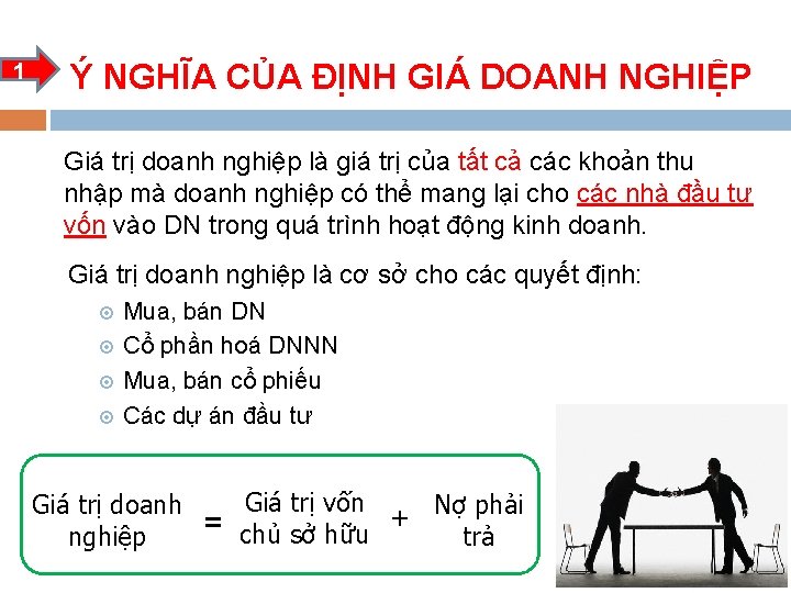 1 Ý NGHĨA CỦA ĐỊNH GIÁ DOANH NGHIỆP Giá trị doanh nghiệp là giá