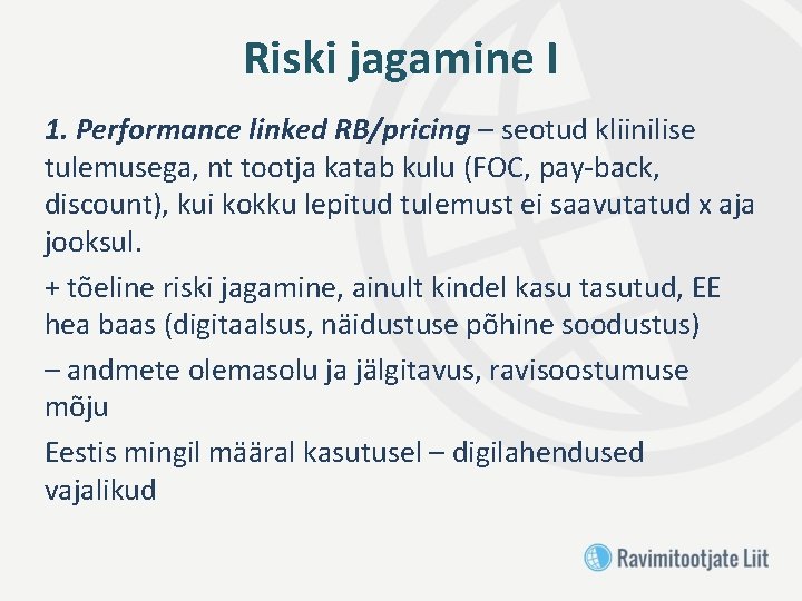 Riski jagamine I 1. Performance linked RB/pricing – seotud kliinilise tulemusega, nt tootja katab